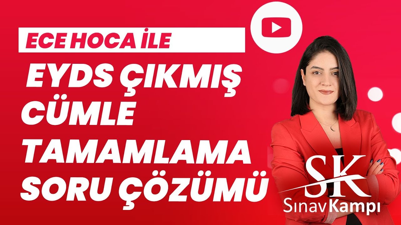 E-YDS ÇIKMIŞ CÜMLE TAMAMLAMA SORU ÇÖZÜM DERSİ I ECE HOCA