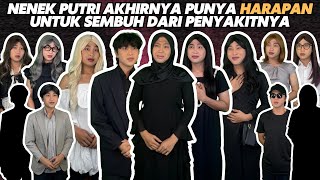 NENEK PUTRI AKHIRNYA PUNYA HARAPAN UNTUK SEMBUH DARI PENYAKITNYA