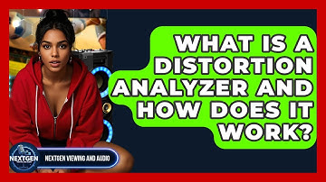What Is A Distortion Analyzer And How Does It Work? - NextGen Viewing and Audio