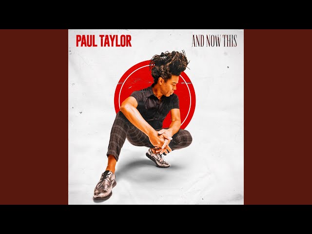 Paul Taylor - And Now This