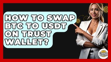 How to Swap BTC to USDT on Trust Wallet? - CryptoBasics360.com