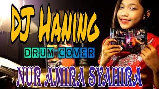 Dj Haning Drum Cover NUR AMIRA SYAHIRA