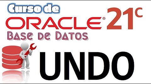 Oracle Base de Datos 21c desde cero para principiantes | TABLESPACE UNDO  (video 44)