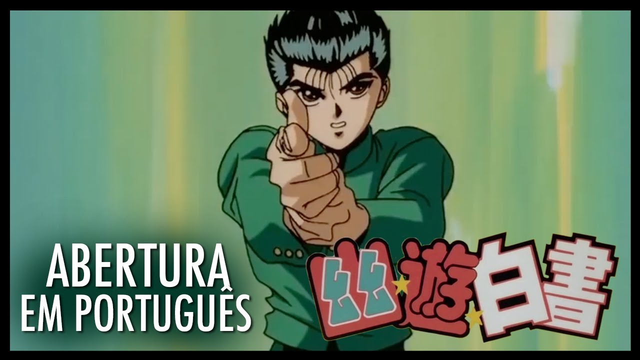 Stream Yu Yu Hakusho - 1° Abertura - Dublado [HD](MP3_160K).mp3 by