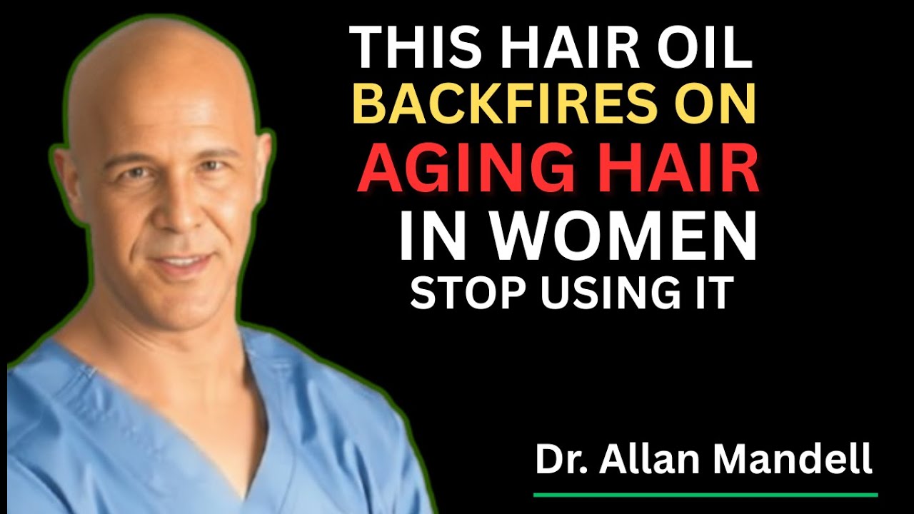 Women 50+: These 5 Hair Oils Secretly Worsen Hair Loss | Dr Alan Mandell