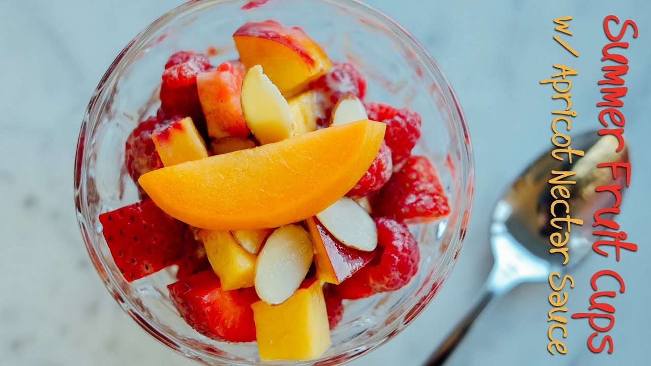 Summer Fruit Cups with Apricot Nectar Sauce YouTube
