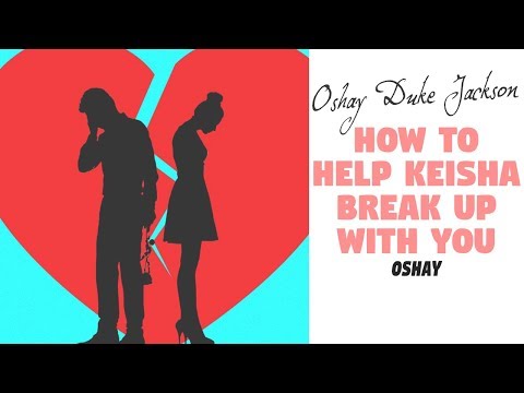 How To Help Keisha Break Up With You