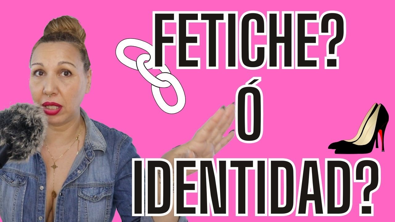 Fetiche o Identidad: Por Qué Tienes esta Duda