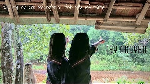 Nét đẹp địa phương Tây Nguyên | tay nguyen | hachhie official