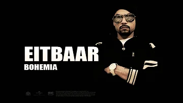 Bohemia - Eitbaar | Full Audio | Punjabi Songs