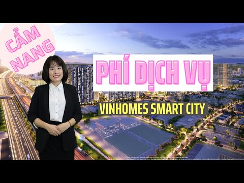 Cẩm nang phí dịch vụ khu đô thị Vinhomes Smart City