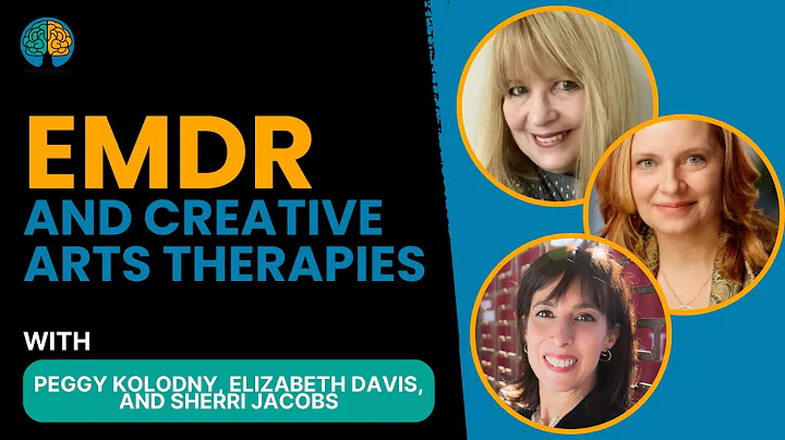 EMDR and Creative Arts Therapies - Part I
