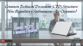 Common Technical Document (CTD) Structure: How Regulatory Submissions Are Organised | EBHC