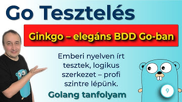 Emberi nyelvű Go tesztek Ginkgo-val – BDD a gyakorlatban -  Go tesztelés alapok #9
