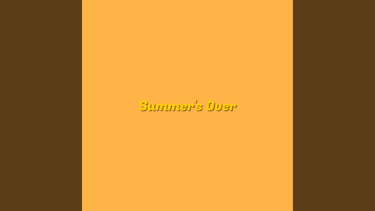 Watch Summer's Over on YouTube Watch Summer's Over on YouTube