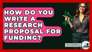 How Do You Write A Research Proposal For Funding? - The Friendly Statistician