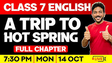 Class 7 English | A Trip To Hot Spring | Full Chapter | Exam Winner