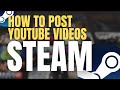 How to post YouTube videos to Steam