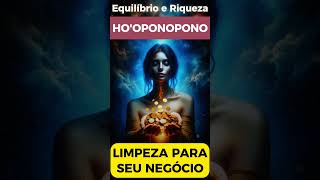 MINUTO HO&#39;OPONOPONO - LIMPEZA PARA SEU NEGÓCIO [MUITO FORTE] #hooponopono #negocios #shorts