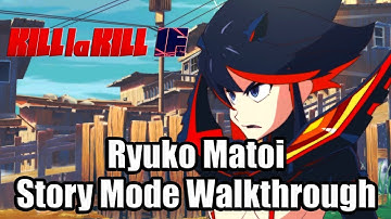 Kill la Kill: IF - Ryuko Matoi Full Story Mode Gameplay Walkthrough (English DUB)