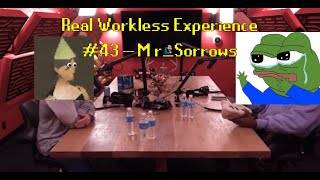 Real Workless Experience #43 - Mr_Sorrows