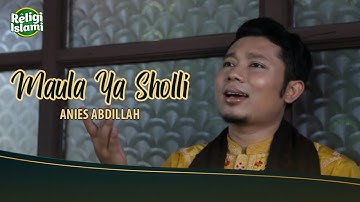 Anies Abdillah - Maulaya Ya Sholli (Official Music Video)