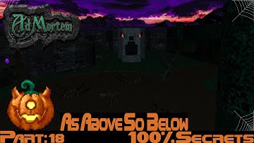 Doom 2 Ad Mortem:  part 18 - As Above, So Below 100% Secrets (no commentary)