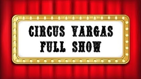 Circus Vargas Express!