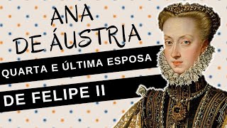 Mulheres na Historia 74 ANA DE AUSTRIA quarta esposa de Felipe II 1a rainha Habs
