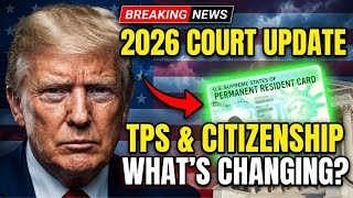 Big 2026 Immigration Court Update! TPS &amp; Citizenship Rules Explained