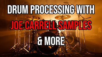 Enhancing Drums with Joe Carrell Samples & More