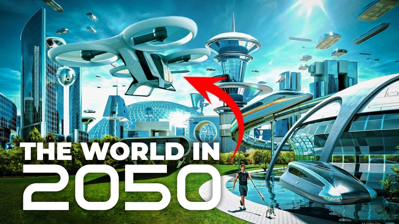 2050 की दुनिया कैसी होगी || 2050 FUTURE WORLD || FUTURE TECHNOLOGY IN ...