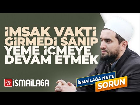 İmsak Vakti Girmedi Zennederek Yeme İçmeye Devam Edenin Durumu - Abdülhamid Türkeri Hoca Efendi