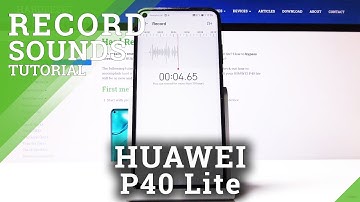 How to Use Recorder in Huawei P40 Lite - Voice Recording