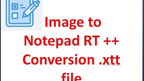 Image to RT Notepad+ Notepad  ++ (.wrt) (.dtt) (.xtt)(.enc)(.rtx)(.px)