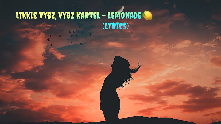 Likkle Vybz, Vybz Kartel - Lemonade🍋(Lyrics)