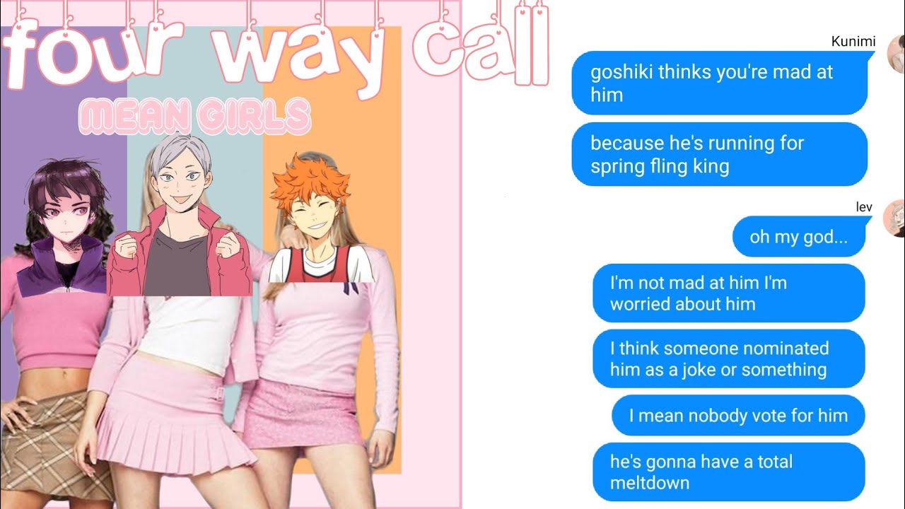 four way call // ft.ace wannabe + kunimi // mean girls skit // haikyuu text
