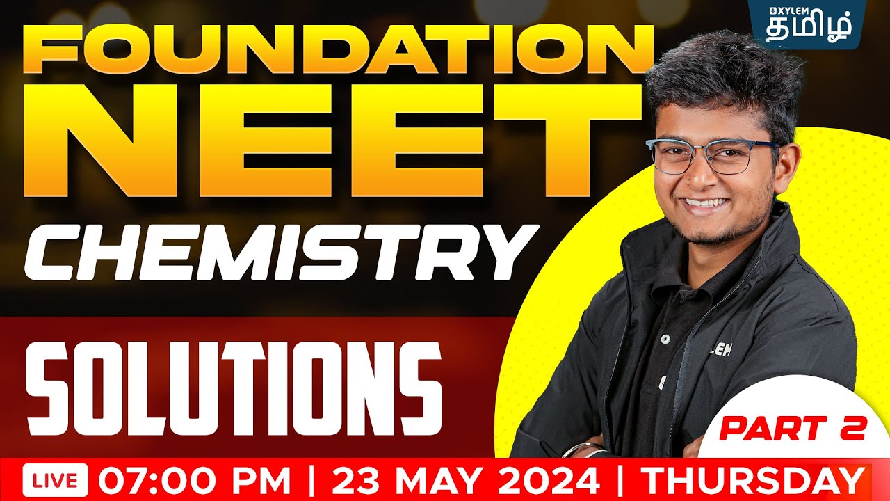 FOUNDATION : Solutions  Part  - 2 CHEMISTRY | NEET 2025 | Anish Sir | Xylem NEET Tamil