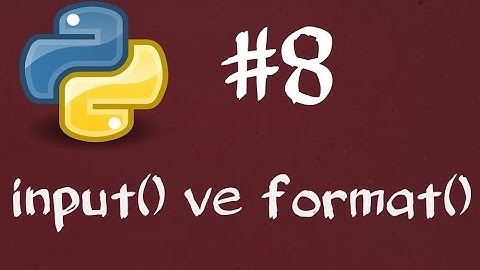 Python3 Dersleri 8 - input() fonksiyonu ve format() metodu