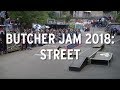Butcher Jam 2018 Street | freedombmx