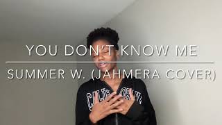 Summer Walker - You don’t know me (Jahmera Cover)