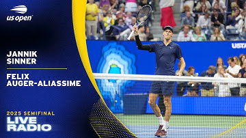 LIVE | Featuring Jannik Sinner vs. Felix Auger-Aliassime | Radio | 2025 US Open Semifinal