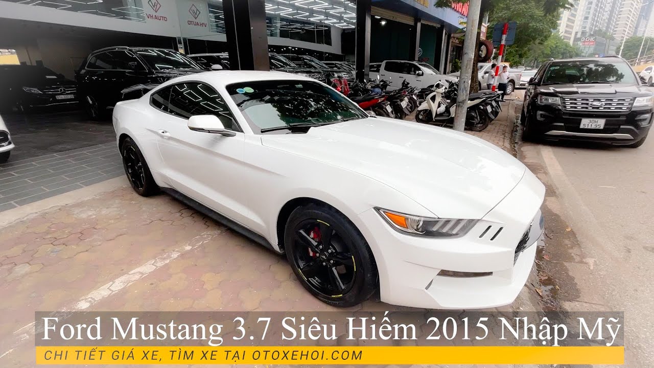 Ford Mustang 3.7L xe ô tô cũ Siêu Hiếm 2015 Nhập Mỹ - youtube