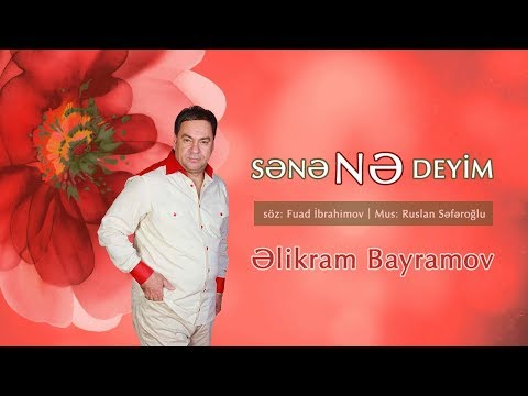 Əlikram Bayramov - Sənə Nə Deyim | Azeri Music [OFFICIAL]