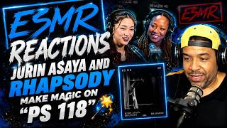 JURIN ASAYA x RHAPSODY = PURE MAGIC?! 🪄 | ESMR REACTIONS “PS 118”