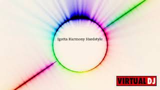 Igotta Harmony Hardstyle #19