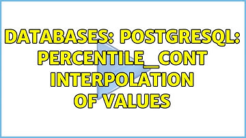 Databases: Postgresql: percentile_cont interpolation of values
