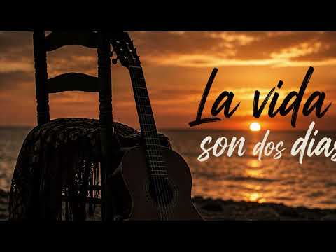 LA VIDA SON DOS DÍAS | Una canción que te hará valorar lo que realmente importa