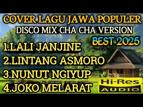 COVER LAGU JAWA POPULER DISCO MIX CHA CHA VERSION BEST 2025 COCOK UNTUK TEMAN AKTIVITAS ANDA 