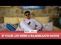 FilterCopy | If Your Life Were A Rajinikanth Movie | Ft. Vineeth Beep Kumar (Jordindian) and Apoorva